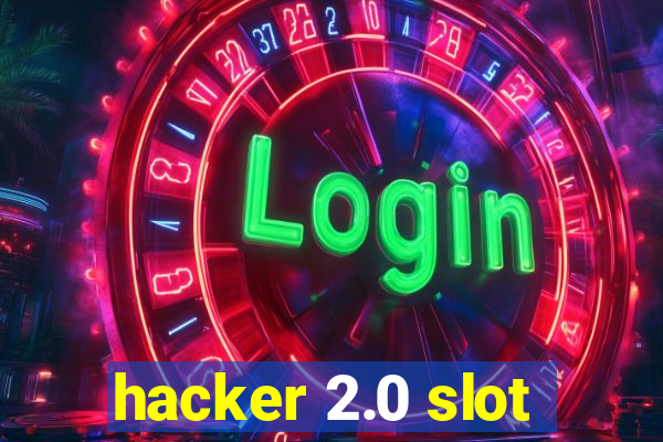 hacker 2.0 slot